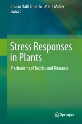 Stress Responses in Plants: Mechanisms of Toxicity and Tolerance - cover