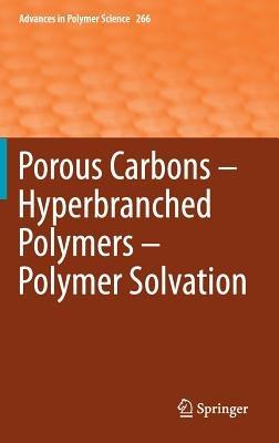 Porous Carbons – Hyperbranched Polymers – Polymer Solvation - cover