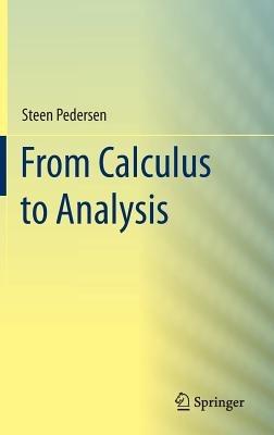 From Calculus to Analysis - Steen Pedersen - cover