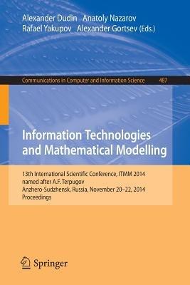 Information Technologies and Mathematical Modelling: 13th International Scientific Conference, named after A.F. Terpugov, ITMM 2014, Anzhero-Sudzhensk, Russia, November 20-22, 2014. Proceedings - cover