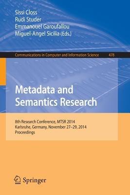 Metadata and Semantics Research: 8th Research Conference, MTSR 2014, Karlsruhe, Germany, November 27-29, 2014, Proceedings - cover