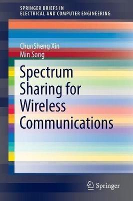 Spectrum Sharing for Wireless Communications - ChunSheng Xin,Min Song - cover