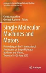 Single Molecular Machines and Motors: Proceedings of the 1st International Symposium on Single Molecular Machines and Motors, Toulouse 19-20 June 2013