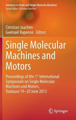 Single Molecular Machines and Motors: Proceedings of the 1st International Symposium on Single Molecular Machines and Motors, Toulouse 19-20 June 2013 - cover