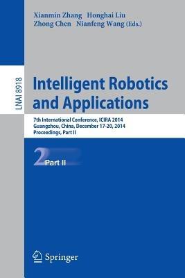 Intelligent Robotics and Applications: 7th International Conference, ICIRA 2014, Guangzhou, China, December 17-20, 2014, Proceedings, Part II - cover
