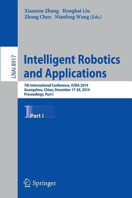 Intelligent Robotics and Applications: 7th International Conference, ICIRA 2014, Guangzhou, China, December 17-20, 2014, Proceedings, Part I - cover