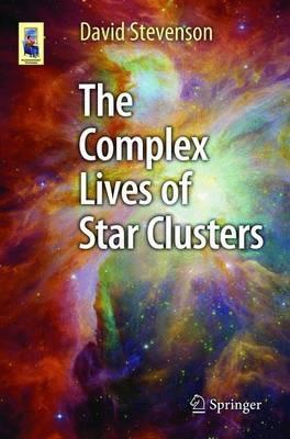 The Complex Lives of Star Clusters - David Stevenson - cover