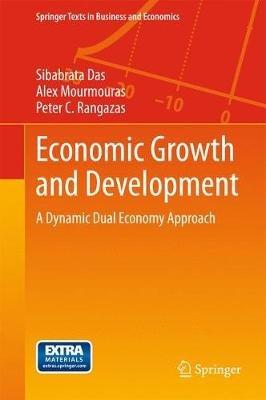 Economic Growth and Development: A Dynamic Dual Economy Approach - Sibabrata Das,Alex Mourmouras,Peter C. Rangazas - cover