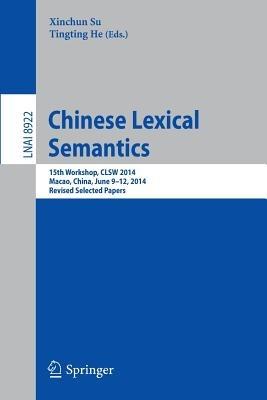 Chinese Lexical Semantics: 15th Workshop, CLSW 2014, Macao, China, June 9--12, 2014, Revised Selected Papers - cover