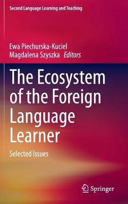 The Ecosystem of the Foreign Language Learner: Selected Issues - cover