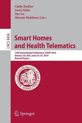 Smart Homes and Health Telematics: 12th International Conference, ICOST 2014, Denver, CO, USA, June 25-27, 2014, Revised Papers - cover