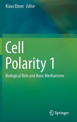 Cell Polarity 1: Biological Role and Basic Mechanisms - cover