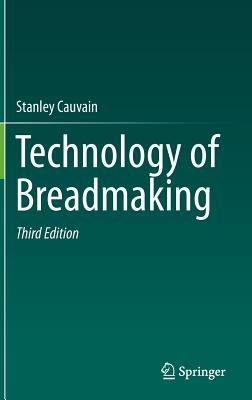 Technology of Breadmaking - Stanley Cauvain - cover
