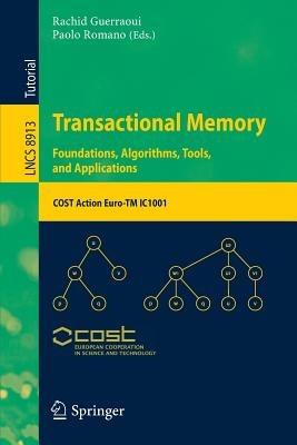 Transactional Memory. Foundations, Algorithms, Tools, and Applications: COST Action Euro-TM IC1001 - cover