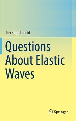 Questions About Elastic Waves - Jüri Engelbrecht - cover
