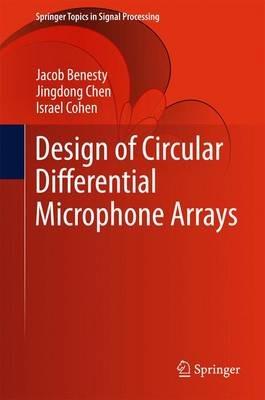 Design of Circular Differential Microphone Arrays - Jacob Benesty,Jingdong Chen,Israel Cohen - cover