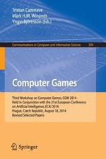 Computer Games: Third Workshop on Computer Games, CGW 2014, Held in Conjunction with the 21st European Conference on Artificial Intelligence, ECAI 2014, Prague, Czech Republic, August 18, 2014, Revised Selected Papers