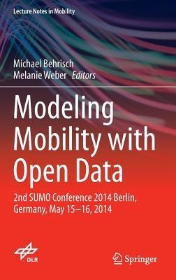 Modeling Mobility with Open Data: 2nd SUMO Conference 2014 Berlin, Germany, May 15-16, 2014 - cover