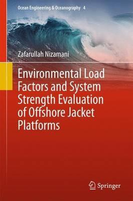 Environmental Load Factors and System Strength Evaluation of Offshore Jacket Platforms - Zafarullah Nizamani - cover
