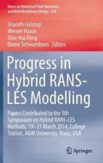 Progress in Hybrid RANS-LES Modelling: Papers Contributed to the 5th Symposium on Hybrid RANS-LES Methods, 19-21 March 2014, College Station, A&M University, Texas, USA