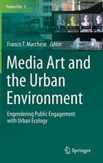 Media Art and the Urban Environment: Engendering Public Engagement with Urban Ecology
