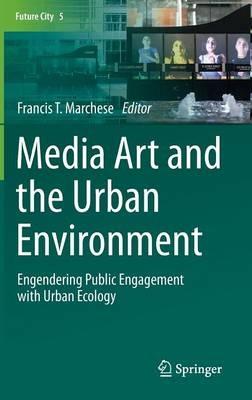 Media Art and the Urban Environment: Engendering Public Engagement with Urban Ecology - cover