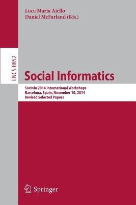 Social Informatics: SocInfo 2014 International Workshops, Barcelona, Spain, November 11, 2014, Revised Selected Papers - cover