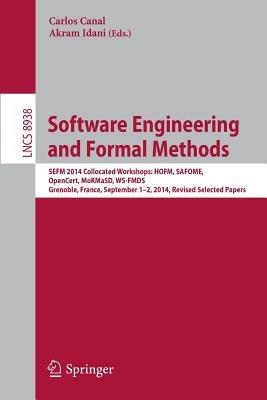 Software Engineering and Formal Methods: SEFM 2014 Collocated Workshops: HOFM, SAFOME, OpenCert, MoKMaSD, WS-FMDS, Grenoble, France, September 1-2, 2014, Revised Selected Papers - cover