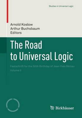 The Road to Universal Logic: Festschrift for the 50th Birthday of Jean-Yves Béziau    Volume II - cover