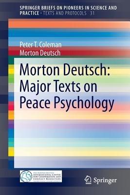 Morton Deutsch: Major Texts on Peace Psychology - Peter T. Coleman,Morton Deutsch - cover