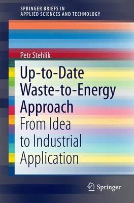 Up-to-Date Waste-to-Energy Approach: From Idea to Industrial Application - Petr Stehlik - cover