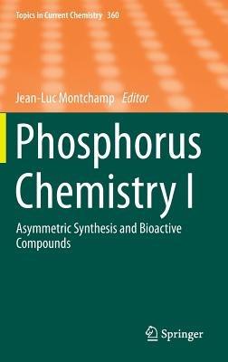 Phosphorus Chemistry I: Asymmetric Synthesis and Bioactive Compounds - cover