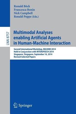 Multimodal Analyses enabling Artificial Agents in Human-Machine Interaction: Second International Workshop, MA3HMI 2014, Held in Conjunction with INTERSPEECH 2014, Singapore, Singapore, September 14, 2014, Revised Selected Papers - cover