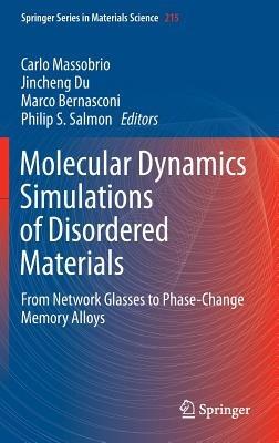 Molecular Dynamics Simulations of Disordered Materials: From Network Glasses to Phase-Change Memory Alloys - cover