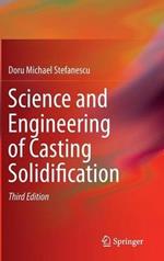 Science and Engineering of Casting Solidification