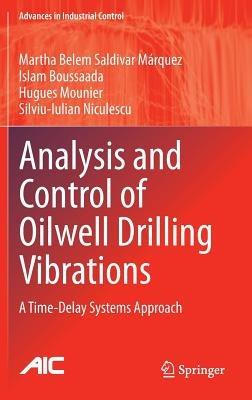 Analysis and Control of Oilwell Drilling Vibrations: A Time-Delay Systems Approach - Martha Belem Saldivar Márquez,Islam Boussaada,Hugues Mounier - cover
