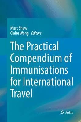 The Practical Compendium of Immunisations for International Travel - cover
