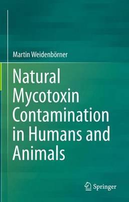 Natural Mycotoxin Contamination in Humans and Animals - Martin Weidenbörner - cover