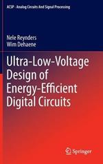Ultra-Low-Voltage Design of Energy-Efficient Digital Circuits