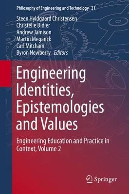 Engineering Identities, Epistemologies and Values: Engineering Education and Practice in Context, Volume 2 - cover