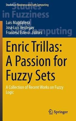 Enric Trillas: A Passion for Fuzzy Sets: A Collection of Recent Works on Fuzzy Logic - cover