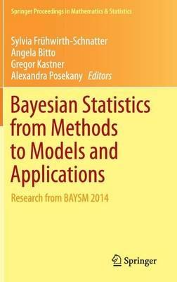 Bayesian Statistics from Methods to Models and Applications: Research from BAYSM 2014 - cover