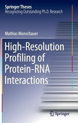 High-Resolution Profiling of Protein-RNA Interactions - Mathias Munschauer - cover