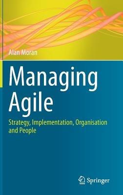 Managing Agile: Strategy, Implementation, Organisation and People - Alan Moran - cover