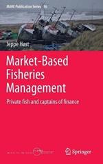 Market-Based Fisheries Management: Private fish and captains of finance