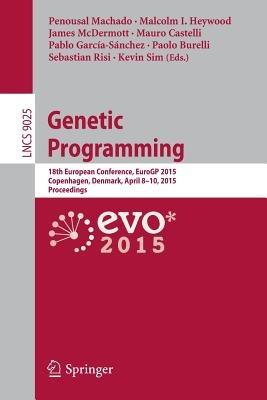 Genetic Programming: 18th European Conference, EuroGP 2015, Copenhagen, Denmark, April 8-10, 2015, Proceedings - cover