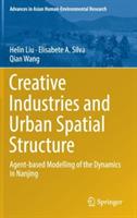 Creative Industries and Urban Spatial Structure: Agent-based Modelling of the Dynamics in Nanjing - Helin Liu,Qian Wang,Elisabete A. Silva - cover