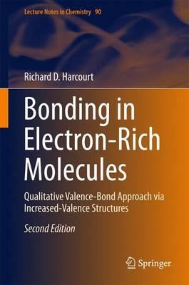 Bonding in Electron-Rich Molecules: Qualitative Valence-Bond Approach via Increased-Valence Structures - Richard D. Harcourt - cover