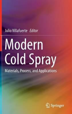 Modern Cold Spray: Materials, Process, and Applications - cover