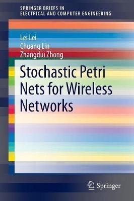 Stochastic Petri Nets for Wireless Networks - Lei Lei,Chuang Lin,Zhangdui Zhong - cover